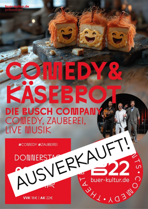 AUSVERKAUFT! Comedy & Käsebrot Die Busch Company